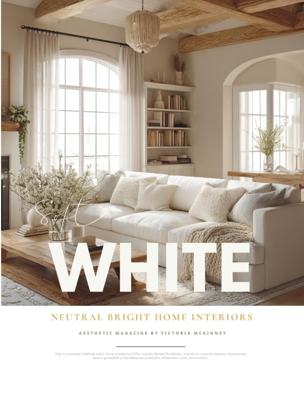White Interior Design Magazine: Neutral Home Inspiration & Cozy Decor Ideas Lookbook in All-White, Cream, Grey, and Faded Linen — From Minimal to Rustic Calm (English Edition)